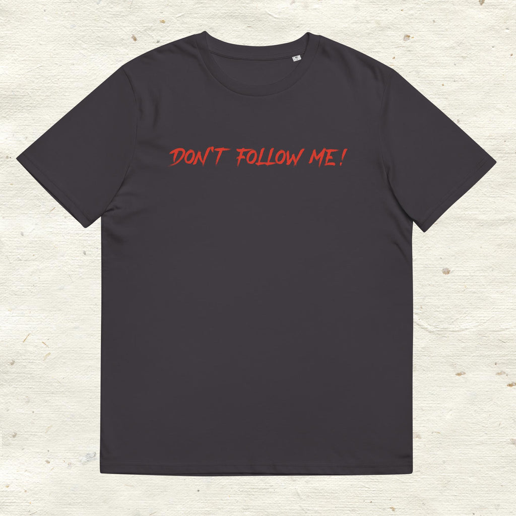 Unisex-Bio-Baumwoll-T-Shirt "Dont follow me!"