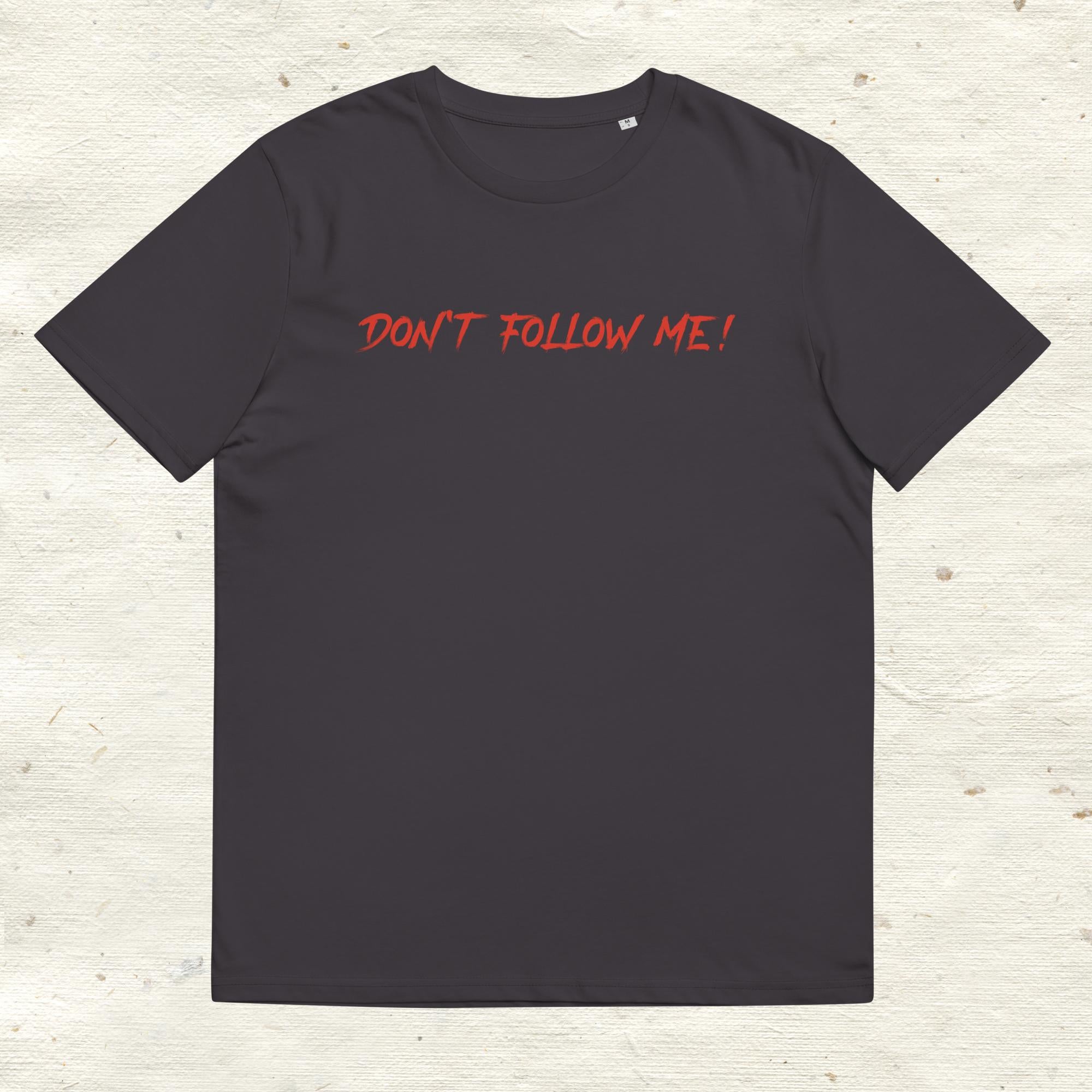 Unisex-Bio-Baumwoll-T-Shirt "Dont follow me!"