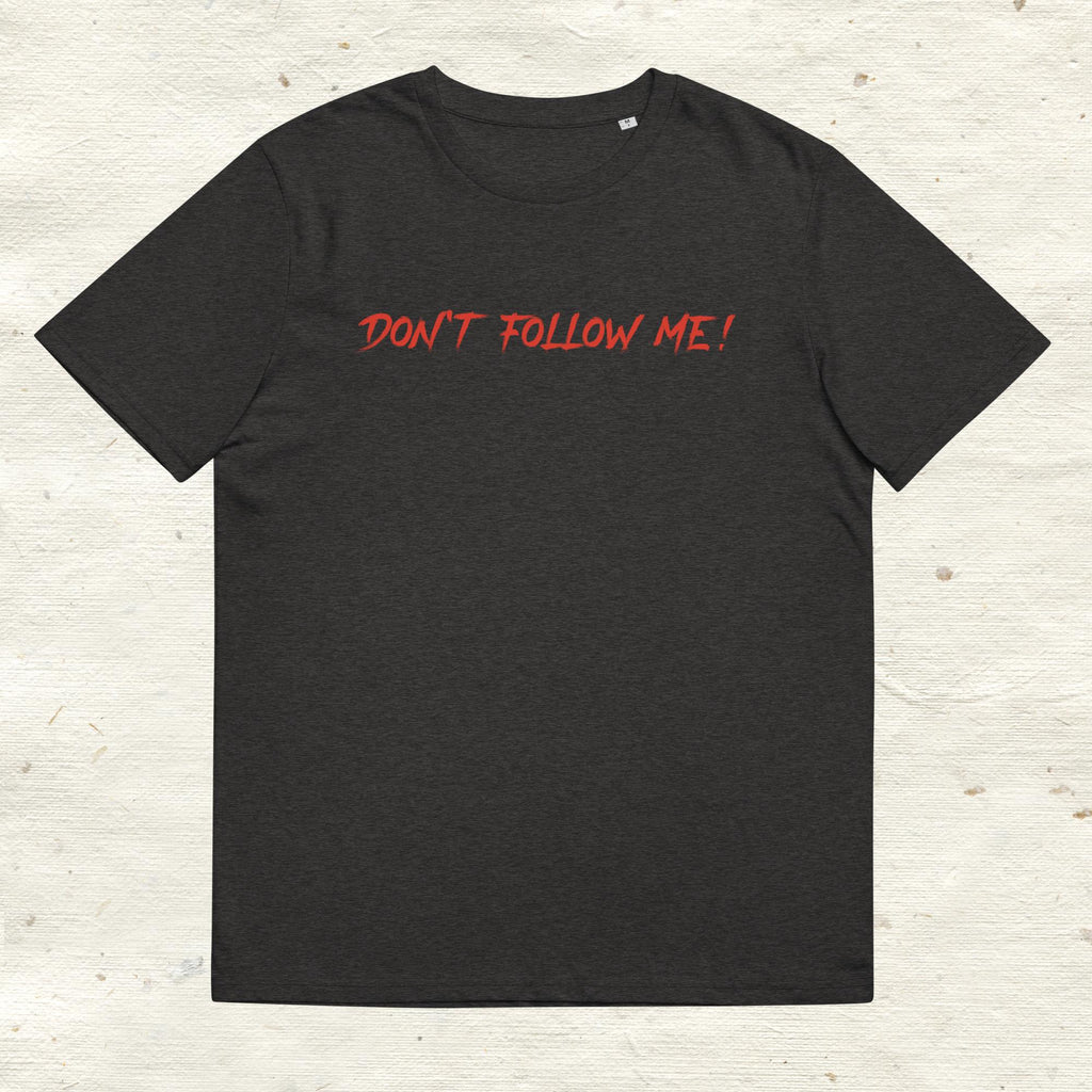 Unisex-Bio-Baumwoll-T-Shirt "Dont follow me!"
