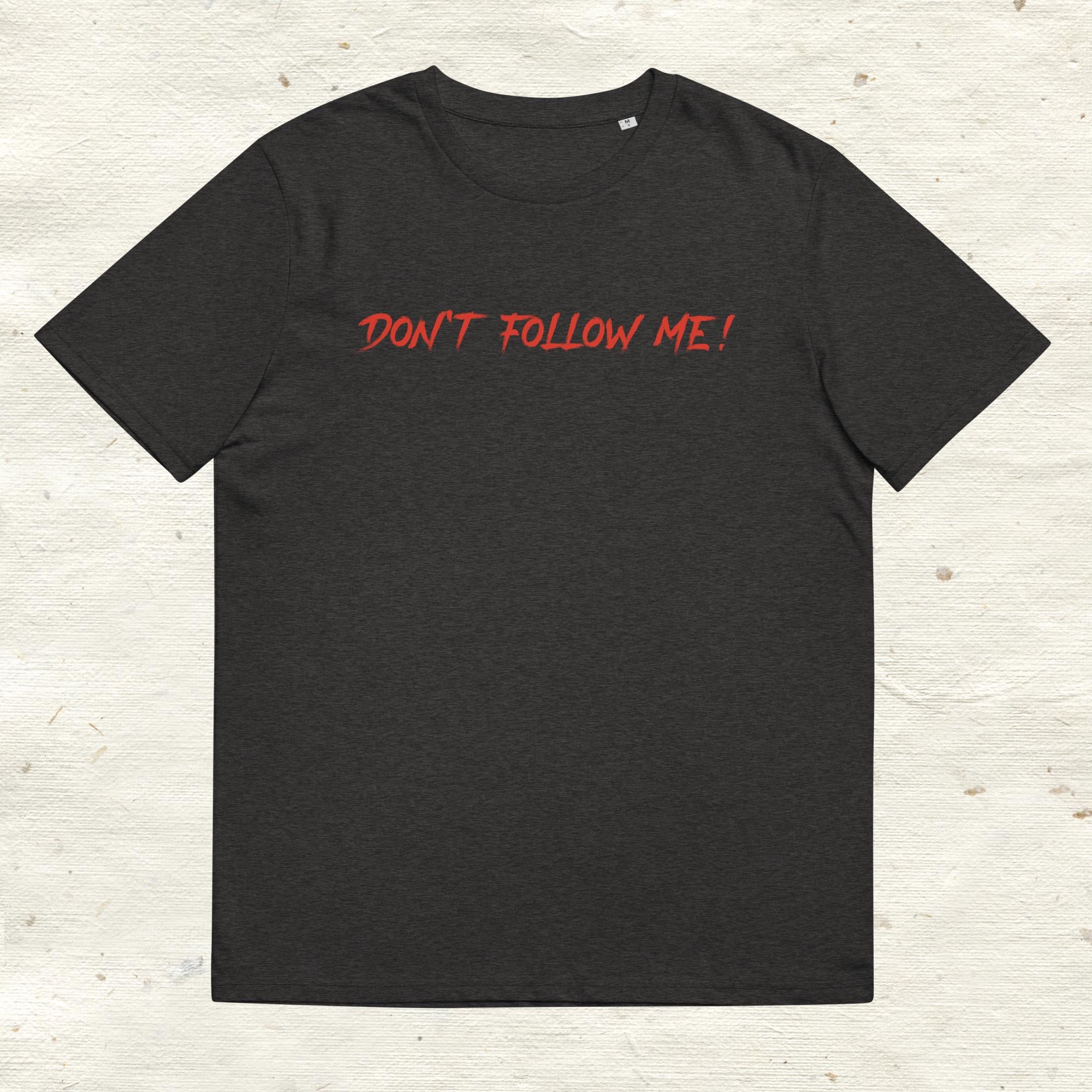 Unisex-Bio-Baumwoll-T-Shirt "Dont follow me!"