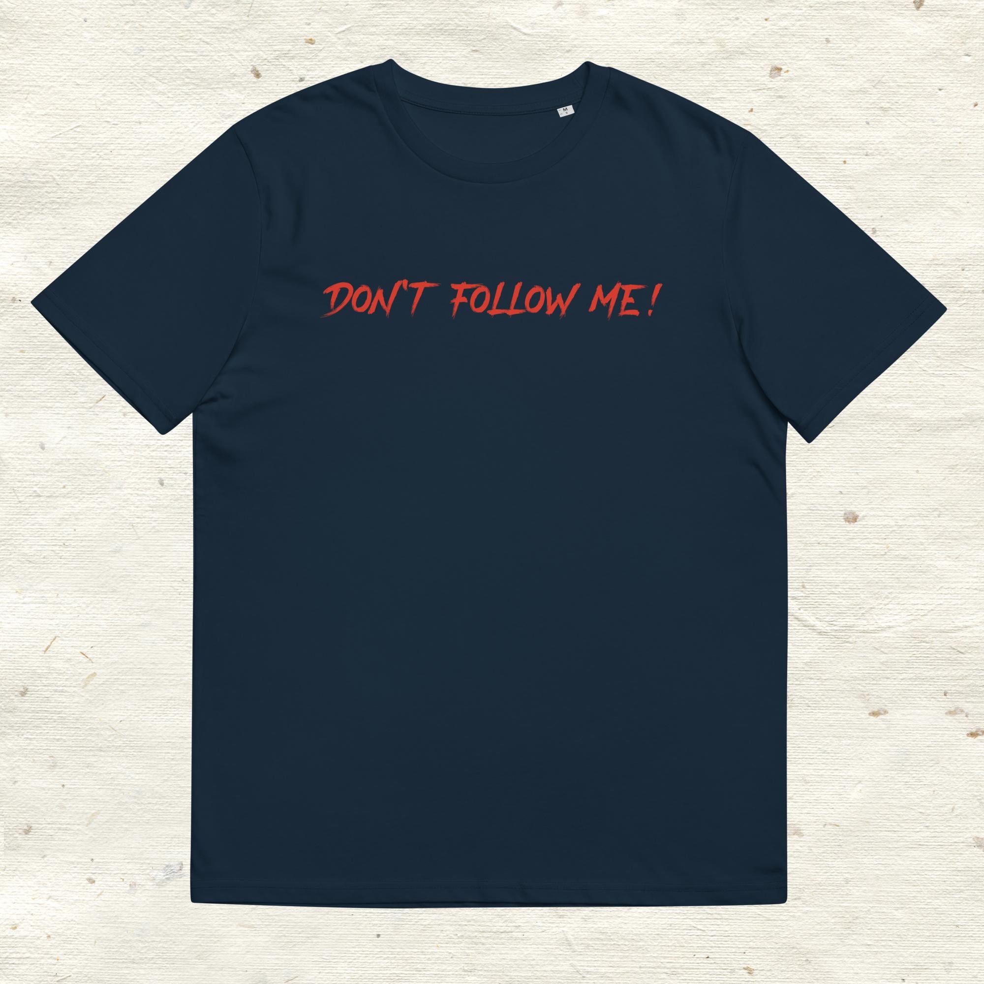Unisex-Bio-Baumwoll-T-Shirt "Dont follow me!"